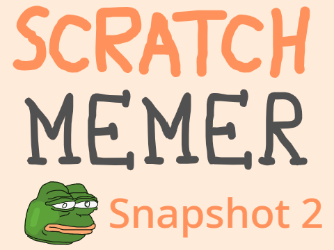 Scratch Memer - Snapshot 2 (For Beta 1.1)