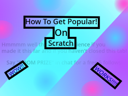 HOW TO  GET POPULAR(WORKS!!!)