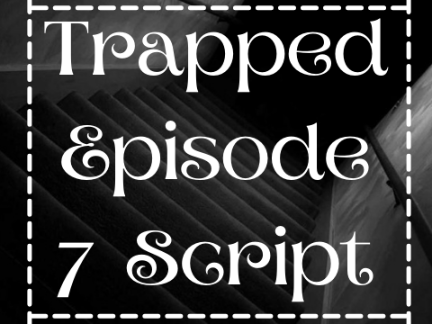 Trapped ~ Script 7