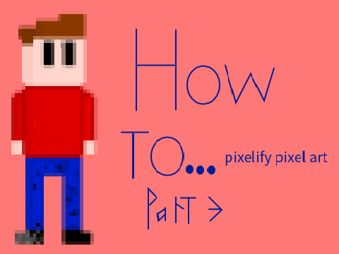 How to Make Pixel Art Part 3: Pixelifying