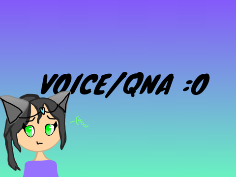 VOICE/QNA :O