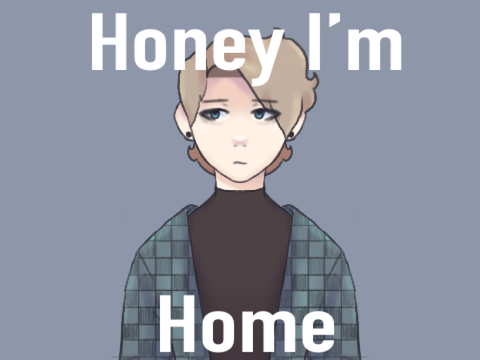 HONEY I'M HOME [MEME]