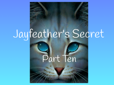 Jayfeather's Secret: Chapter Ten