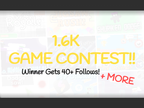 [CLOSED] Winner Gets 40+ Follows! // 1.6k Game Contest!