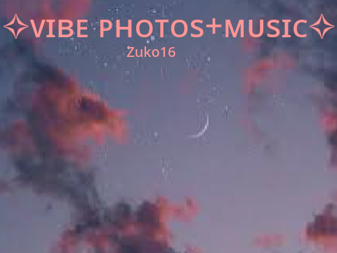 ✧Vibe Photos+Music✧