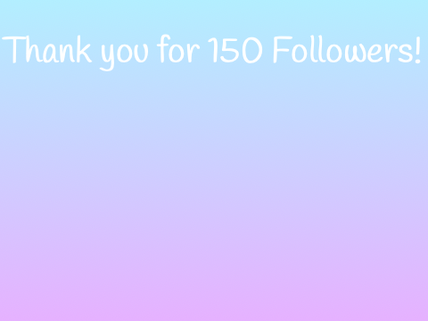 Thank you for 150 Followers!