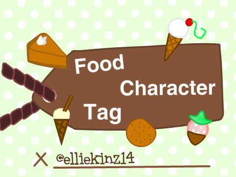 ⚓️Food Character Tag ⚓️elliekinz14⚓️