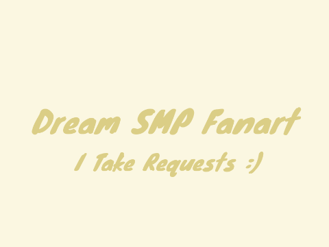 Dream SMP Fanart (Open for requests)