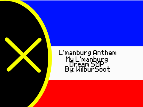 My L'manburg. L'manburg Anthem. (Dream SMP)