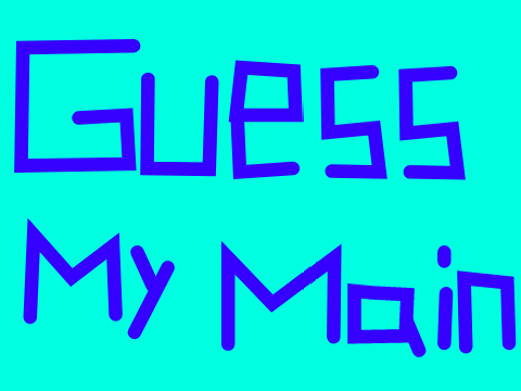 Guess My Main
