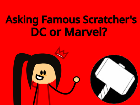 Asking Famous Scratchers Marvel Or DC