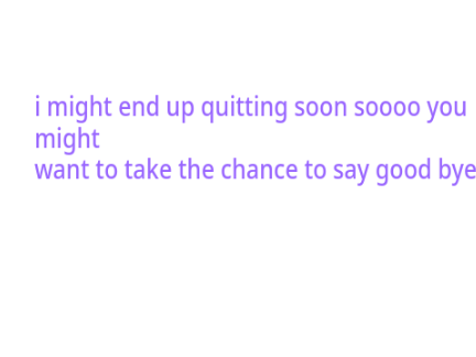 take this chance to say goodbye