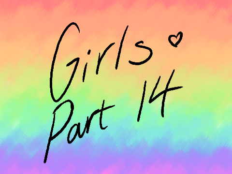 - - ❣ Girls ❣ Part 14 ❣ - -  
