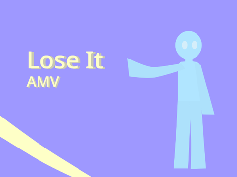 Lose It AMV (Entry)