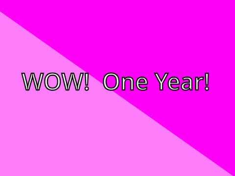 1 YEAR!!!