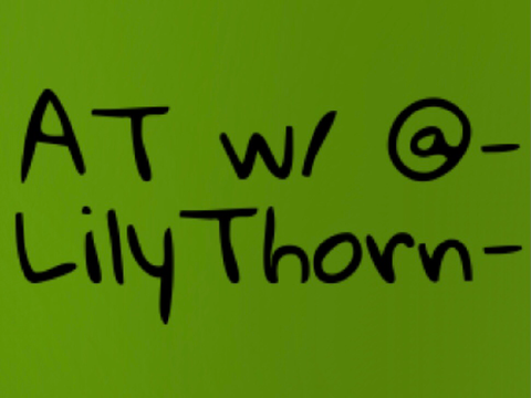 AT with @-LilyThorn-