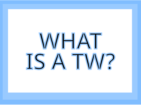 What is a TW?