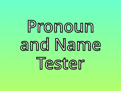 Pronoun/Name Tester