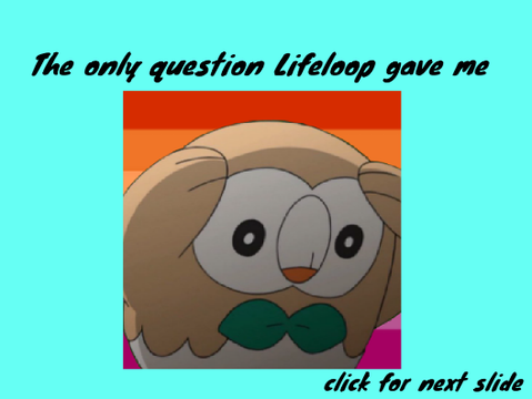the only question Lifeloop gave me