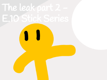The leak part 2 - E.10 Stick Series