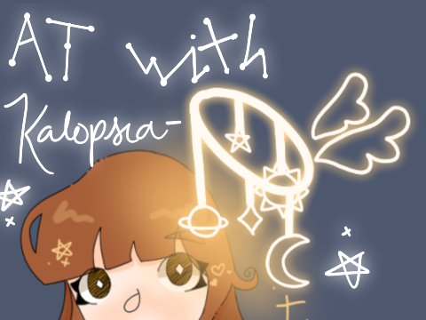 AT with @Kalopsia-