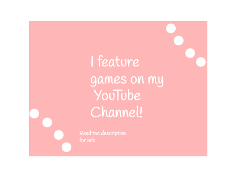 I feature games on my YouTube Channel!