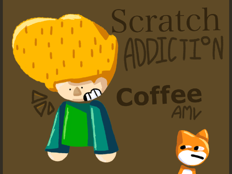 [REUPLOADED] Scratch addiction - Coffee AMV
