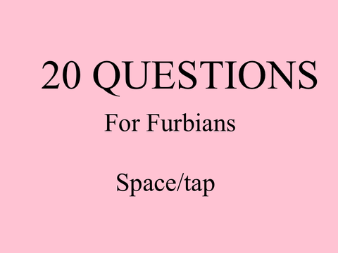 20 Furbian Questions