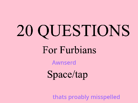20 Furbian Questions remix