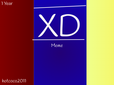 XD meme // 1 year