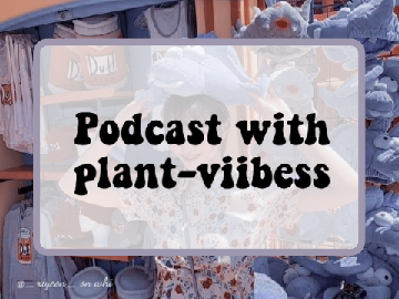 11┇Podcast with plant-viibess