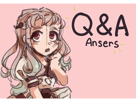 Q&A -- with drawings (  ͡ ° ͜ʖ  ͡°) thank you for 1k+ <3