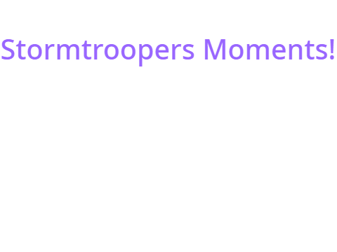 Stormtroopers Moments!