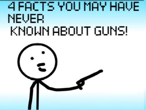 4 FACTS YOU MAY HAVE NEVER KNOWN ABOUT GUNS! 