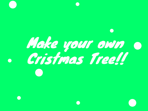 Cristmas Tree Maker!