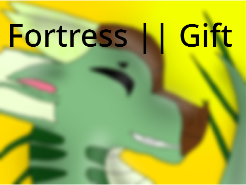 Fortress || Gift for @PotatoWing11