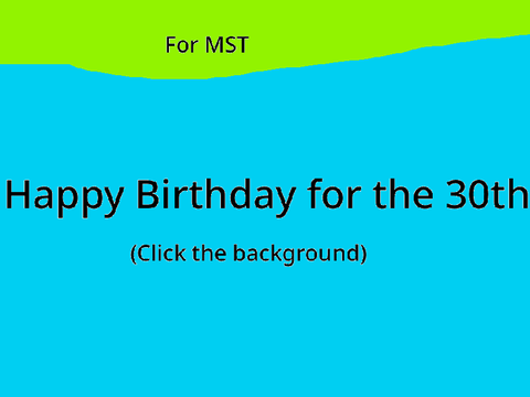 Happy birthday MST!!!!!!!!!!!!
