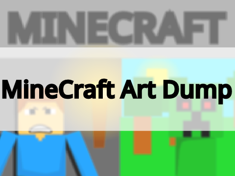 MineCraft Art Dump