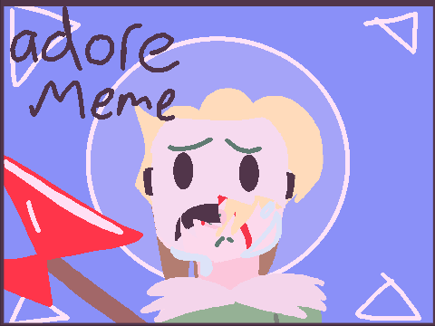 || Adore || Meme ||
