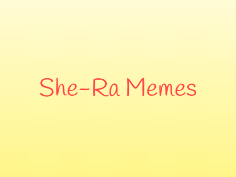 She-Ra Memes