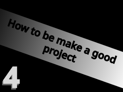 How to make a good project | Ep. 4