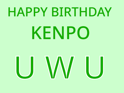 Happy Birthday Kenpo UwU