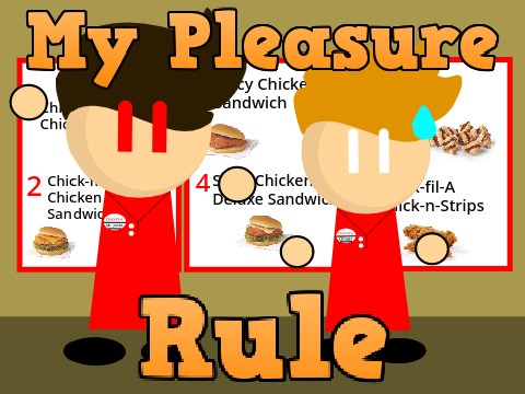 Chick-fil-A ll My Pleasure Rule