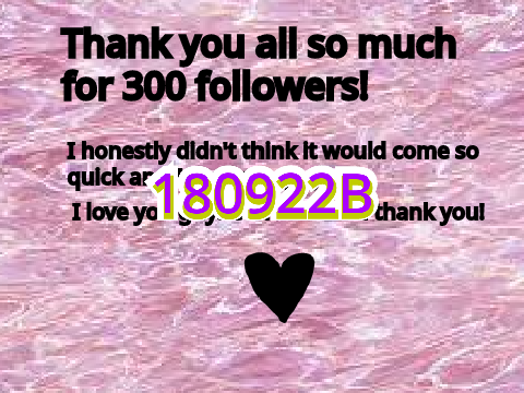 Tysm for 300 followers!