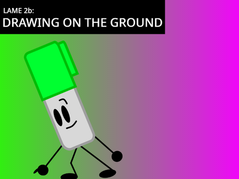 LAME 2b- Drawing on the Ground