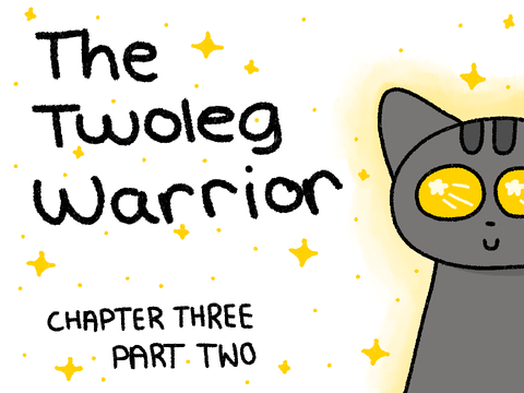 The Twoleg Warrior: Chapter Three Part Two remix