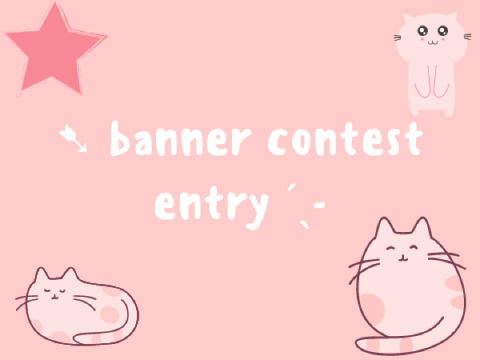 ➷ banner contest entry ˊˎ-