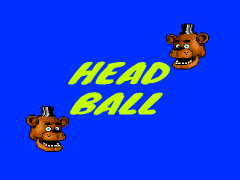 ♪Head Ball Five Night Freddy`s♪