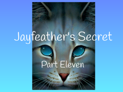 Jayfeather's Secret: Chapter Eleven