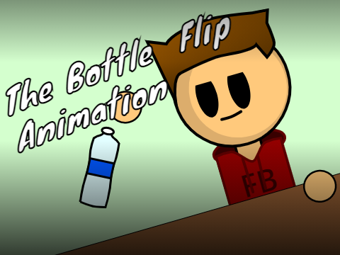 The Bottle Flip - Animation...